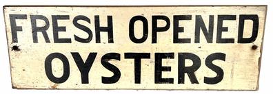 H65 19th Century Trade Sign for  "Fresh Opened Oysters" Painted on   Wood, and the sign is  Single-Sided Measurements are . 8" tall  x 23"wide. Condition: Good with minor wear.